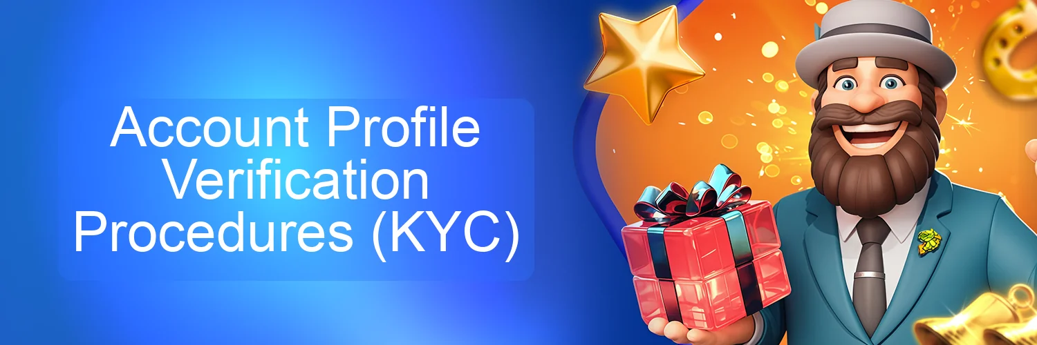Account Profile Verification Procedures (KYC) Account Profile Verification Procedures (KYC)