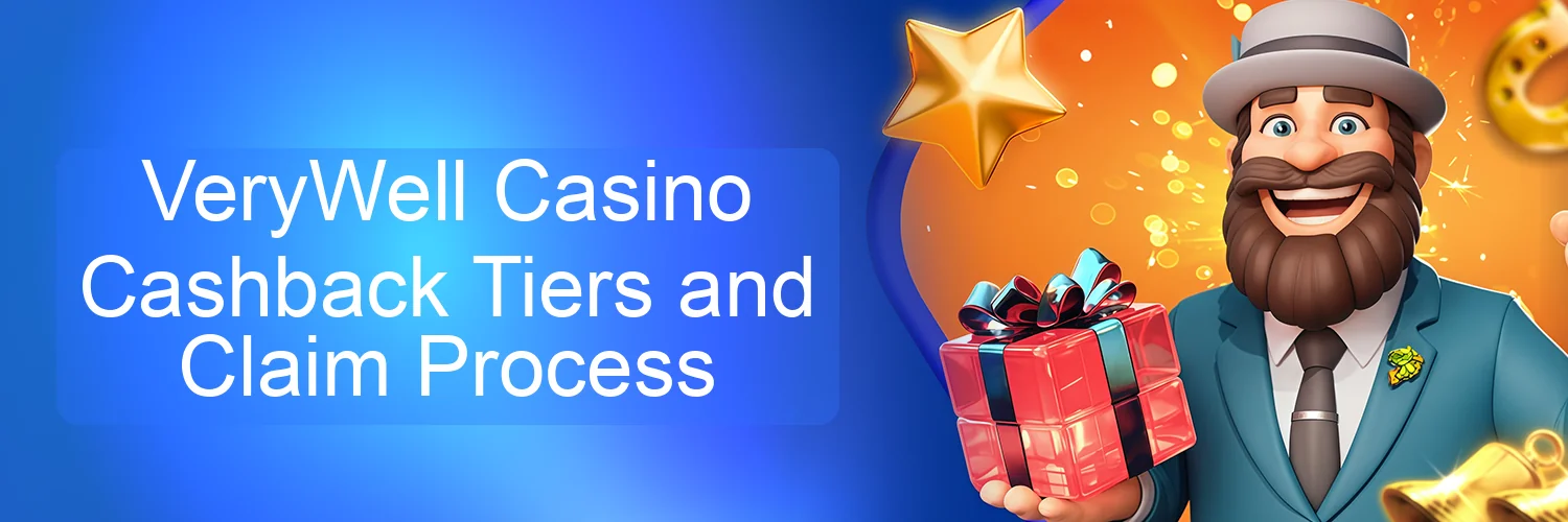 VeryWell Casino Cashback Tiers and Claim Process VeryWell Casino Cashback Tiers and Claim Process